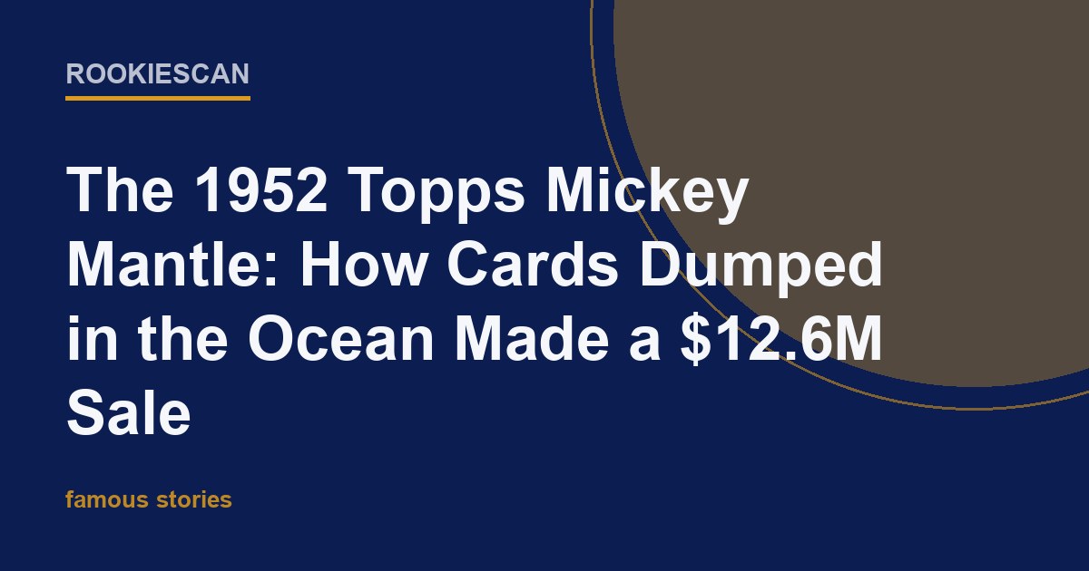 RookieScan article card with the headline: The 1952 Topps Mickey Mantle: How Cards Dumped in the Ocean Made a $12.6M Sale