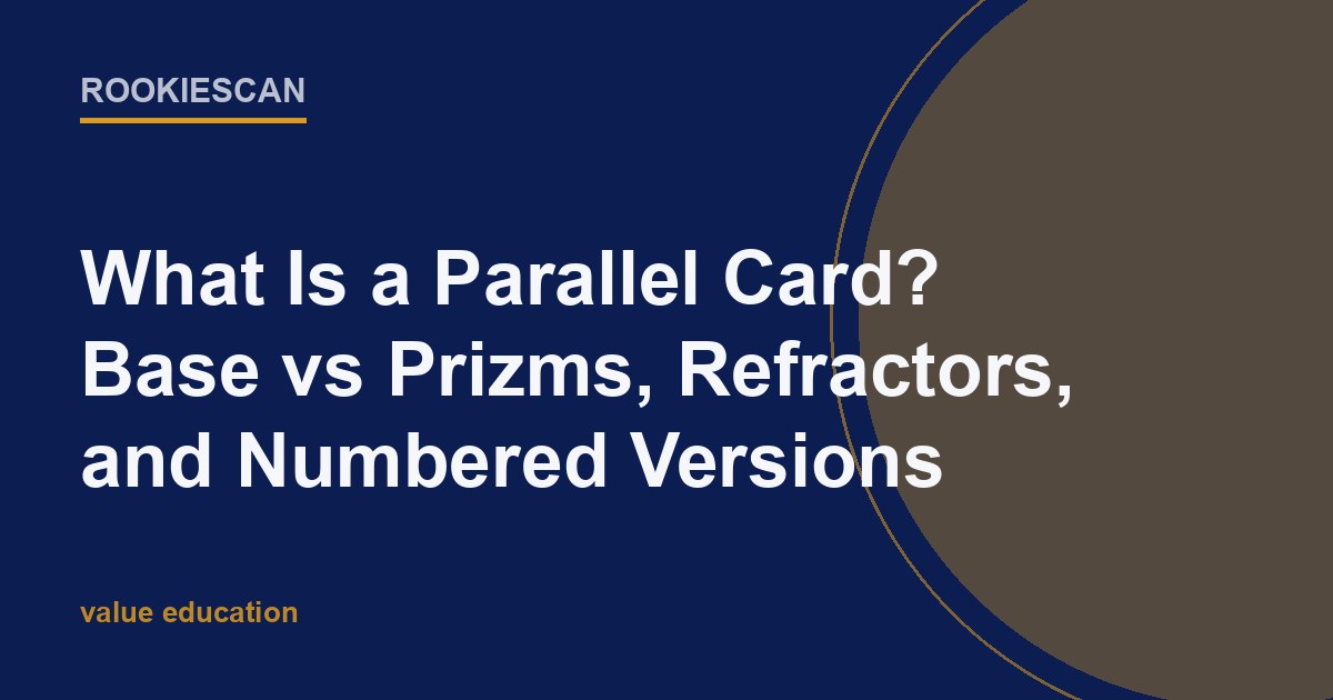 RookieScan article card with the headline: What Is a Parallel Card? Base vs Prizms, Refractors, and Numbered Versions