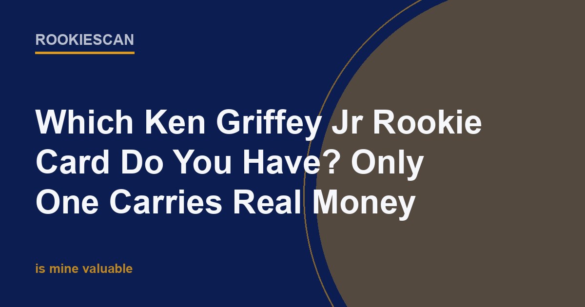 RookieScan article card with the headline: Which Ken Griffey Jr Rookie Card Do You Have? Only One Carries Real Money